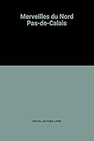 Merveilles du Nord Pas-de-Calais 2743416335 Book Cover