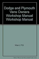 Dodge & Plymouth Vans Owners Workshop Manual : 1971 Thru 1986 All Full-Size Models Six-Cylinder & V8 Engines 1850102899 Book Cover