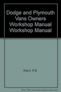Dodge & Plymouth Vans Owners Workshop Manual : 1971 Thru 1986 All Full-Size Models Six-Cylinder & V8 Engines