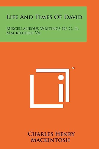 Life And Times Of David: Miscellaneous Writings Of C. H. Mackintosh V6
