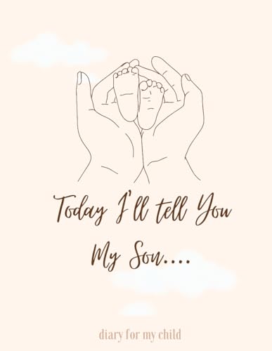 Today I'll tell You My Son (102 pages, 8,5x11): Perfect for personal use as diary, notebook for your child. Free spaces for saving important moments from your child's life, maternity time, childhood image 2