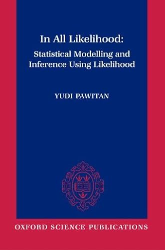 In All Likelihood: Statistical Modelling and Inference Using Likelihood