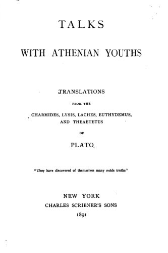 Talks with Athenian youths, translations from the Charmides, Lysis, Laches, Euthydemus, and Theaetetus of Plato