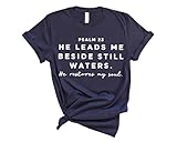 He Leads Me Beside Still Waters He Restores My Soul T-Shirt, Christian Faith Based Bible Verse Shirt, Religious Scripture Inspired Apparel, Psalm 23 Quote Shirt (NAVY, ADULT MEDIUM) -  ORELET