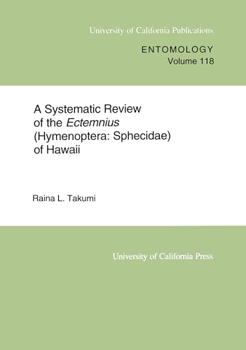 A Systematic Review of the Ectemnius (Hymenoptera: Sphecidae) of Hawaii (Volume 118) (UC Publications in Entomology)