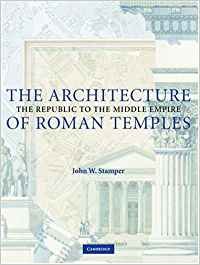 The Architecture of Roman Temples: The Republic to the Middle Empire