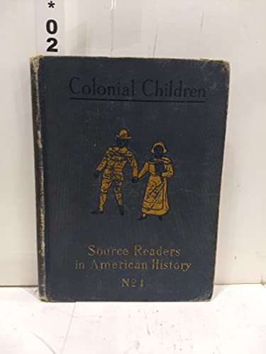 Colonial Children (Source-readers in American H... B002JSEGCY Book Cover