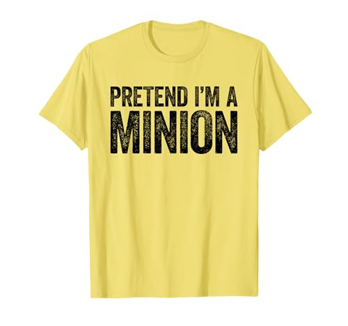 Pretend I'm A Minion Shirt Kostüm für Erwachsene, Kinder, Herren und Damen T-Shirt