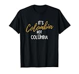 Colombian Pride It's Colombia Not Columbia Colombianos Joke T-Shirt
