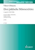  Trois chœurs yiddish pour voix d’hommes: men\'s choir (TTB/TTBB) a cappella. Partition de chœur.
