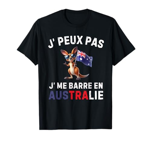 Je Peux Pas J' Me Barre en Australie Australien T-Shirt