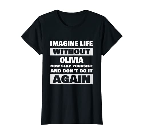 Mujer La vida sin Olivia Funny Olivia Nombre Camiseta