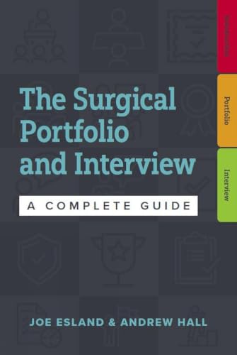 The Surgical Portfolio and Interview: A complete guide to preparing for your CST and ST1/ST3