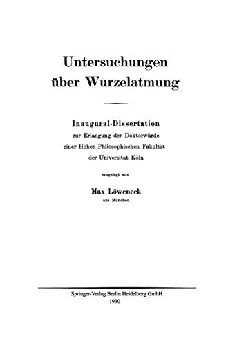 Untersuchungen über Wurzelatmung: Inaugural-Dissertation zur Erlangung der Doktorwürde einer Hohen Philosophischen Fakultät der Universität Köln