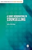 A Short Introduction to Counselling (Short Introductions to the Therapy Professions)