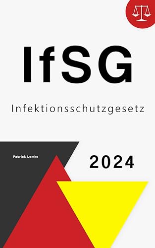 Infektionsschutzgesetz: IfSG - Infektionsschutzgesetz (German Edition)