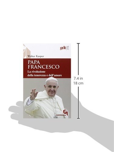 Papa Francesco. La Rivoluzione Della Tenerezza E Dell'amore. Radici Teologiche E Prospettive Pastorali - 3