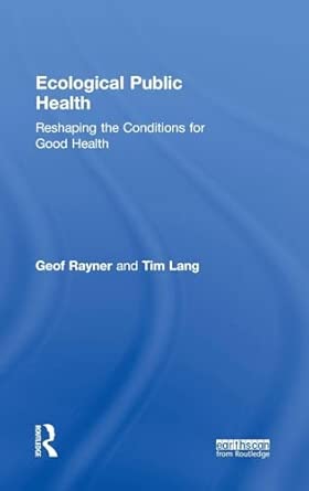 Ecological Public Health: Reshaping the Conditions for Good Health Ecological Public Health: Reshaping the Conditions for Good Health book cover