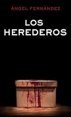 Los herederos: una novela negra desgarradora repleta de giros inesperados. (CASOS DE LA UCO nº 4)