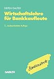  Wirtschaftslehre für Bankkaufleute: Allgemeine Wirtschaftslehre Spezielle Bankbetriebslehre (German Edition)