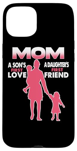 Mom A Sons First Love A Daughters First Friend Mothers Day �X�}�z�P�[�X iPhone 15 Plus �p