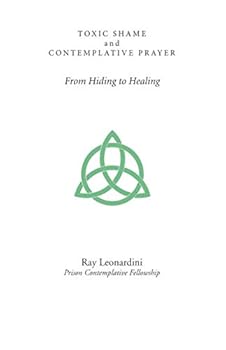 Paperback TOXIC SHAME and CONTEMPLATIVE PRAYER: From Hiding to Healing Book