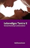  Lebendiges Tantra II: Tantra für Beziehungen und Generationen