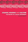 Council Housing and Culture: The History of a Social Experiment (Planning, History and Environment Series)