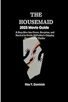 The Housemaid 2025 Movie Guide: A Deep Dive into Power, Deception, and Survival in Freida McFadden‘s Gripping Psychological Thriller B0FXLX925Q Book Cover