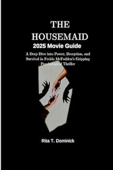 The Housemaid 2025 Movie Guide: A Deep Dive into Power, Deception, and Survival in Freida McFadden‘s Gripping Psychological Thriller