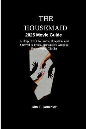 The Housemaid 2025 Movie Guide: A Deep Dive int... B0FXLX925Q Book Cover