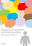Notizbuch, um dem Schrei des Herzens zuzuhören – 30 Fragen, um nicht von überfließenden Gefühlen überwältigt zu werden – Format A5