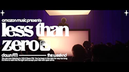 Less Than Zero / Amazon Music Presents: 103.5 Dawn FM