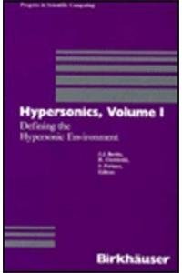 Hardcover Hypersonics: Vol 1: Defining the Hypersonic Environment (Progress in Scientific Computing) Book