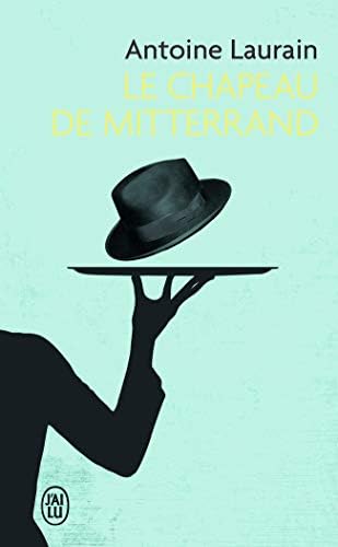 Le chapeau de Mitterrand (J'ai lu Roman)