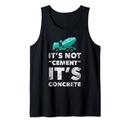 It's Not Cement Its Concrete Funny Tank Top