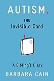 Autism, The Invisible Cord: A Sibling€™s Diary