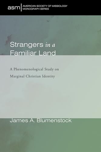 Strangers in a Familiar Land: A Phenomenological Study on Marginal Christian Identity (American Society of Missiology Monograph Series)