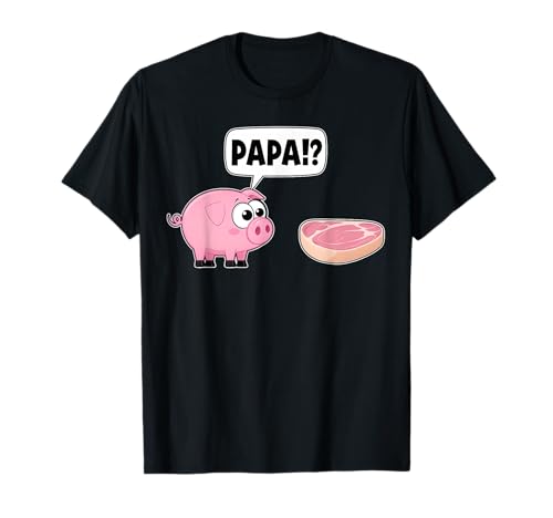 PAPA!? - LUSTIGES SCHWEIN STEAK DIALOG X Grillen Griller T-Shirt