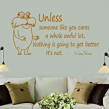 Vinyl Wall Stickers Unless Someone Like You Cares a Whole Awful lot Nothing is Going to get Better It's not