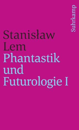 Phantastik und Futurologie. 1. Teil: Übersetzt von Beate Sorger und Wiktor Szacki (vom Autor autorisiert) (suhrkamp taschenbuch)