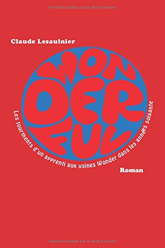 Wonderful: Les tourments d'un apprenti aux Usines Wonder dans les années soixante