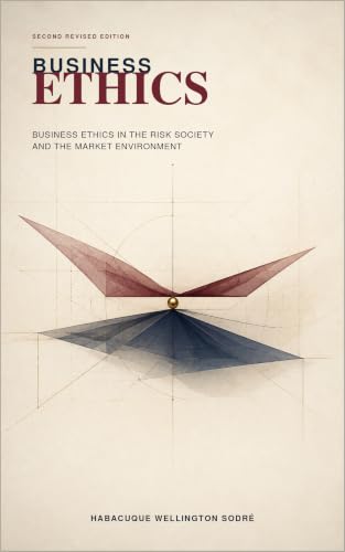 BUSINESS ETHICS: Business Ethics in the Risk Society and the Market Environment.