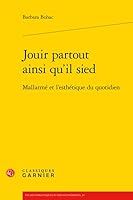 Jouir Partout Ainsi Qu'il Sied: Mallarme Et l'Esthetique Du Quotidien 2812403926 Book Cover