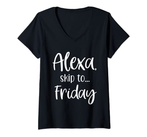 Womens Alexa Skip To Friday, TGIF, Funny Alexa Request V-Neck T-Shirt