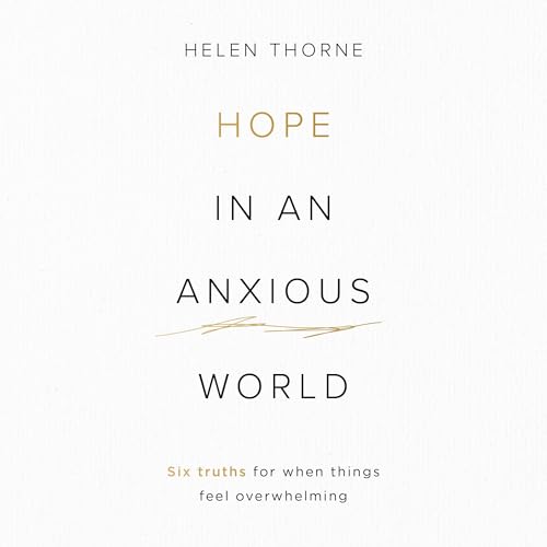 Hope in an Anxious World by Helen Thorne episode artwork