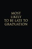 Photo Gallery most likely to be late to graduation: lined notebook Photo Gallery most likely to be late to graduation: lined notebook