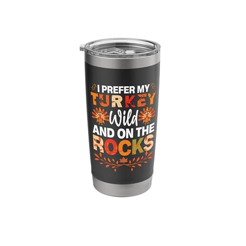 I Prefer My Turkey Wild and on the Rocks Bourbon Whiskey Stainless Steel Insulated Tumbler