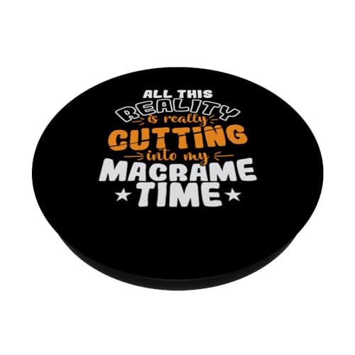 All This Reality is really Cutting into my Macrame Time PopSockets Swappable PopGrip, Black - Image 2