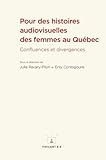 Pour des histoires audiovisuelles des femmes au Qu&Atilde;&copy;bec: Confluences et divergences